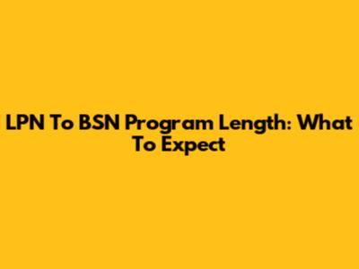 LPN To BSN Program Length: What To Expect