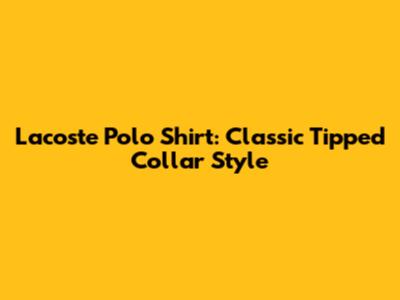 Lacoste Polo Shirt: Classic Tipped Collar Style