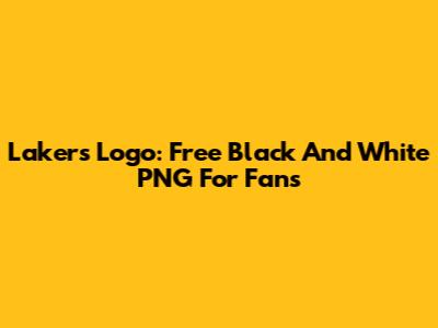 Lakers Logo: Free Black And White PNG For Fans