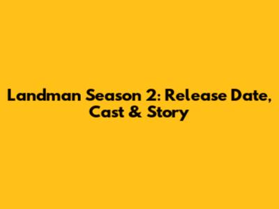 Landman Season 2: Release Date, Cast & Story