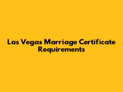 Las Vegas Marriage Certificate Requirements