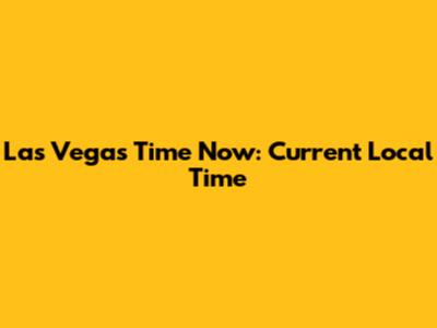 Las Vegas Time Now: Current Local Time