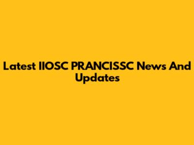 Latest IIOSC PRANCISSC News And Updates