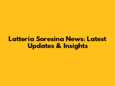 Latteria Soresina News: Latest Updates & Insights