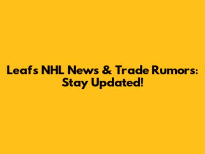 Leafs NHL News & Trade Rumors: Stay Updated!