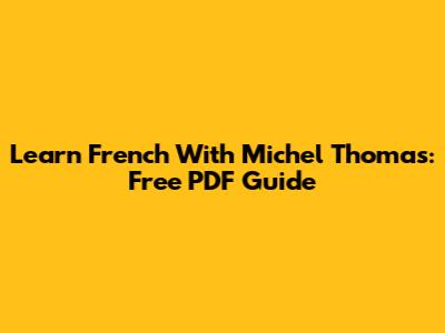 Learn French With Michel Thomas: Free PDF Guide