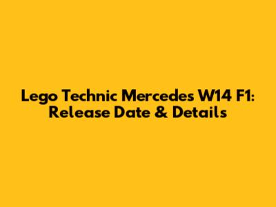 Lego Technic Mercedes W14 F1: Release Date & Details