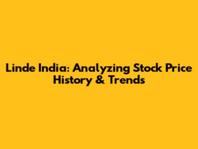 Linde India: Analyzing Stock Price History & Trends