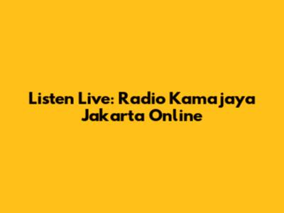 Listen Live: Radio Kamajaya Jakarta Online