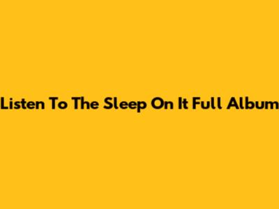 Listen To The "Sleep On It" Full Album