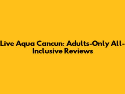 Live Aqua Cancun: Adults-Only All-Inclusive Reviews