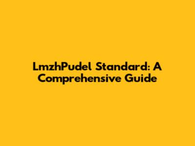 LmzhPudel Standard: A Comprehensive Guide