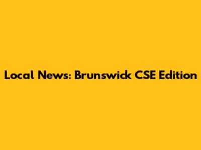 Local News: Brunswick CSE Edition