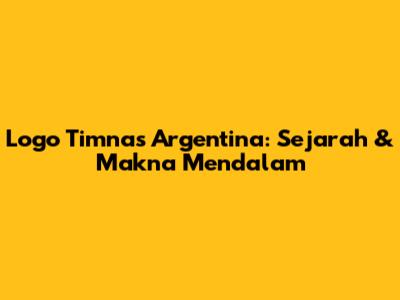 Logo Timnas Argentina: Sejarah & Makna Mendalam