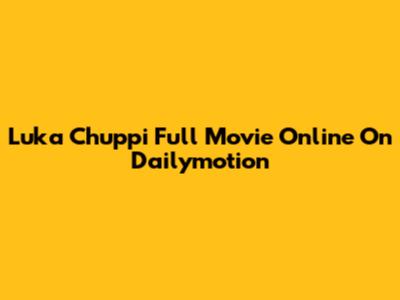Luka Chuppi Full Movie Online On Dailymotion