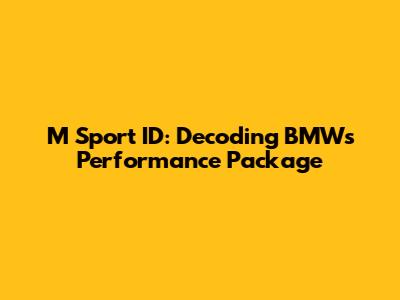 M Sport ID: Decoding BMW's Performance Package