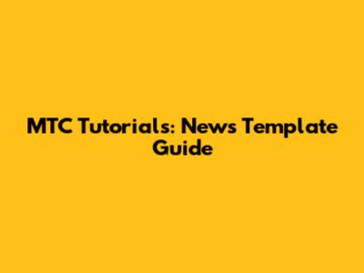 MTC Tutorials: News Template Guide