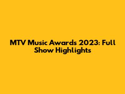 MTV Music Awards 2023: Full Show Highlights