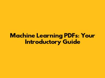 Machine Learning PDFs: Your Introductory Guide