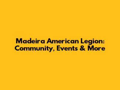 Madeira American Legion: Community, Events & More