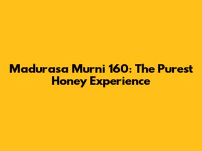 Madurasa Murni 160: The Purest Honey Experience