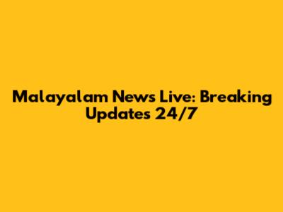 Malayalam News Live: Breaking Updates 24/7