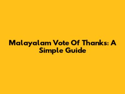 Malayalam Vote Of Thanks: A Simple Guide