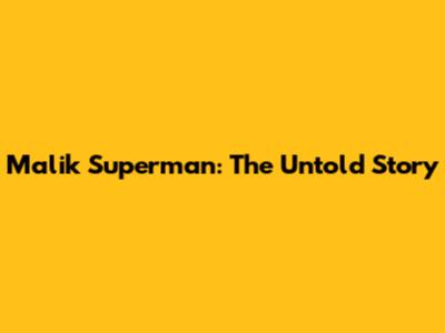 Malik Superman: The Untold Story