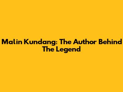 Malin Kundang: The Author Behind The Legend