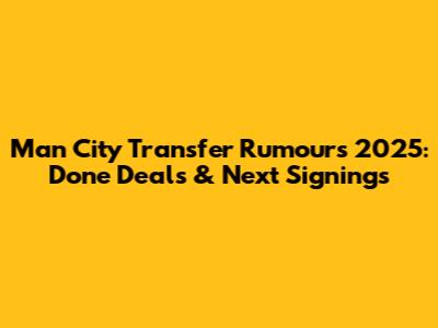 Man City Transfer Rumours 2025: Done Deals & Next Signings