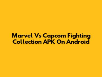 Marvel Vs Capcom Fighting Collection APK On Android