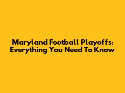 Maryland Football Playoffs: Everything You Need To Know