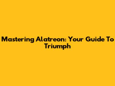 Mastering Alatreon: Your Guide To Triumph
