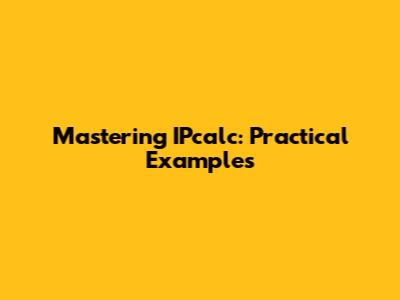 Mastering IPcalc: Practical Examples