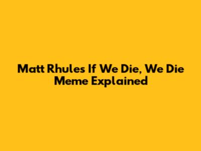 Matt Rhule's "If We Die, We Die" Meme Explained