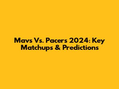 Mavs Vs. Pacers 2024: Key Matchups & Predictions