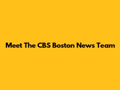 Meet The CBS Boston News Team