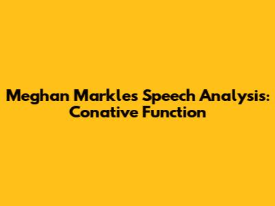 Meghan Markle's Speech Analysis: Conative Function