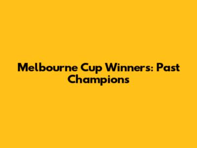 Melbourne Cup Winners: Past Champions