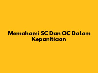 Memahami SC Dan OC Dalam Kepanitiaan