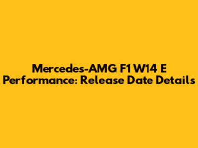 Mercedes-AMG F1 W14 E Performance: Release Date Details