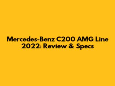Mercedes-Benz C200 AMG Line 2022: Review & Specs