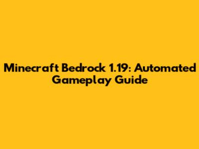 Minecraft Bedrock 1.19: Automated Gameplay Guide