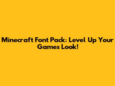Minecraft Font Pack: Level Up Your Game's Look!