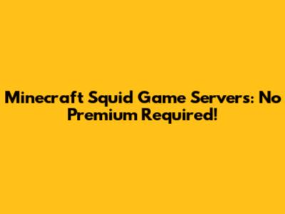 Minecraft Squid Game Servers: No Premium Required!