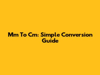 Mm To Cm: Simple Conversion Guide