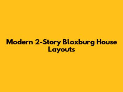 Modern 2-Story Bloxburg House Layouts