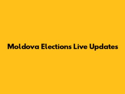 Moldova Elections Live Updates