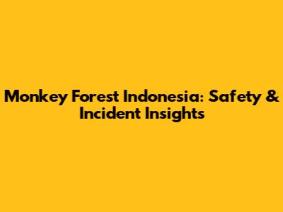 Monkey Forest Indonesia: Safety & Incident Insights