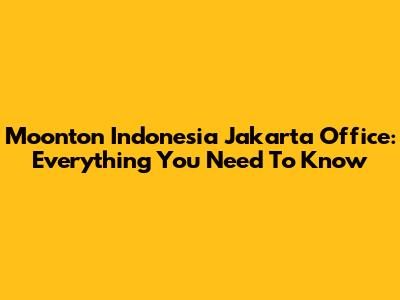 Moonton Indonesia Jakarta Office: Everything You Need To Know